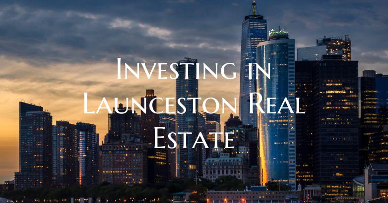 Investing in Launceston Real Estate
